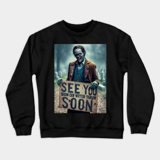Zombie's Message: The 'See You Soon' Warning Crewneck Sweatshirt